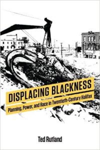 Displacing blackness: planning, power, and race in twentieth-century Halifax