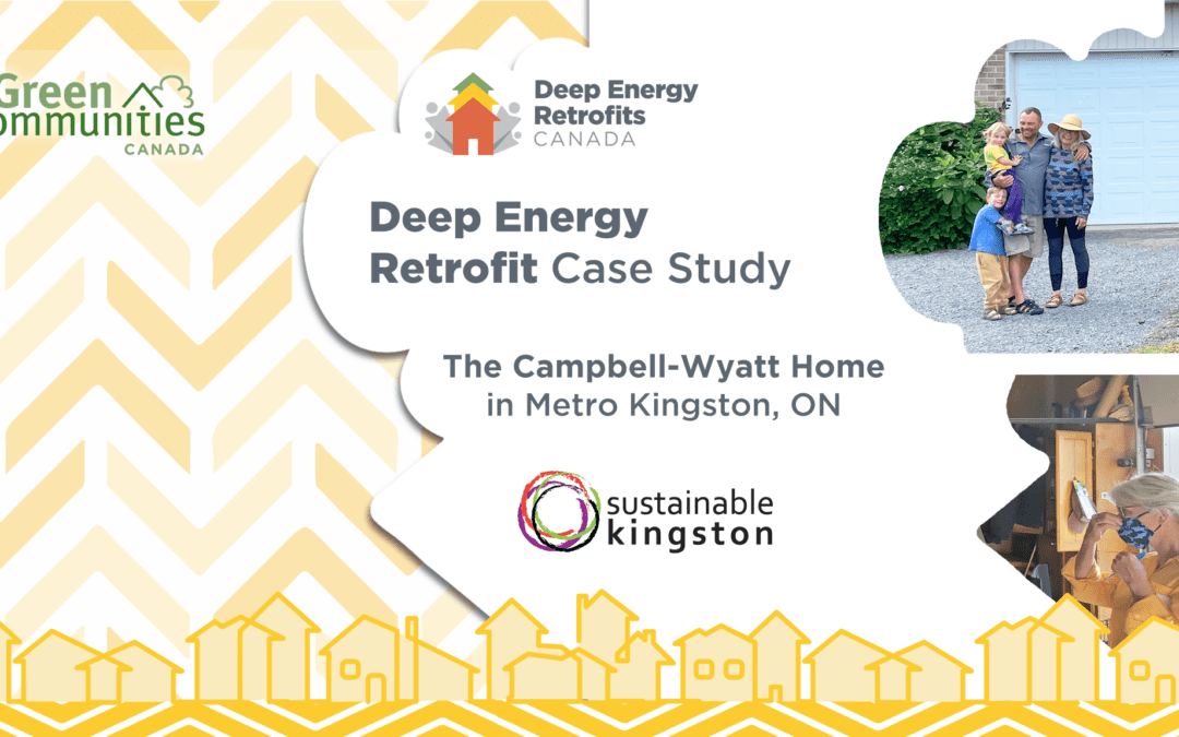 Deep Energy Retrofit Case Study - The Campbell-Wyatt Home in Metro Kingston, Ontario