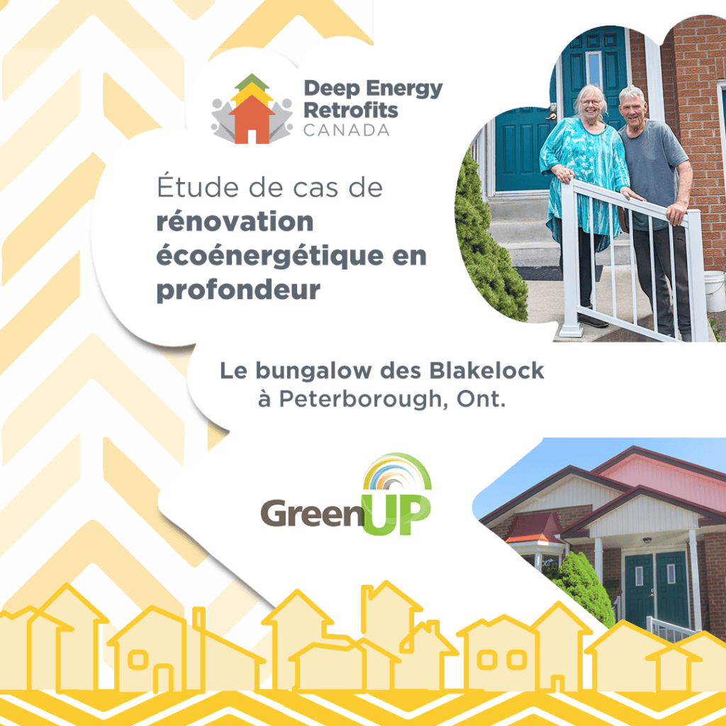 Graphique de marque avec le logo de Deep Energy Retrofits Canada et GreenUP. Photos de famille et de maison affichées. Le texte dit « Étude de cas sur la rénovation énergétique profonde : Le bungalow Blakelock à Peterborough, ON »