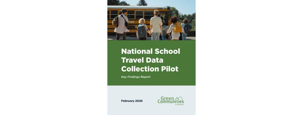 Cover image of National School Travel Data Collection Pilot, Key Findings Report. Showing back of kids walking to school bus. Green Communities Canada Logo at bottom 2026