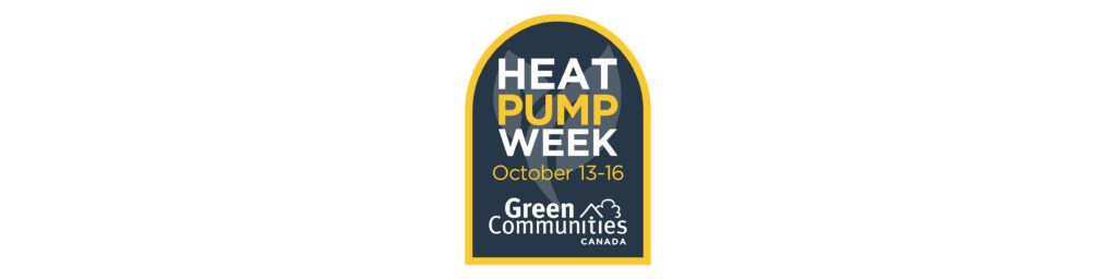 Badge reading Heat Pump Week October 13-16 with logo for Green Communities Canada.