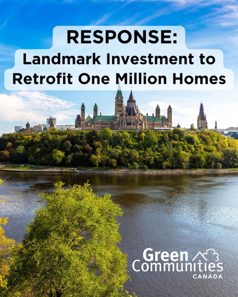 Photo of parliament buildings with Green Communities Canada logo and text "Response: landmark investment to retrofit one million homes."