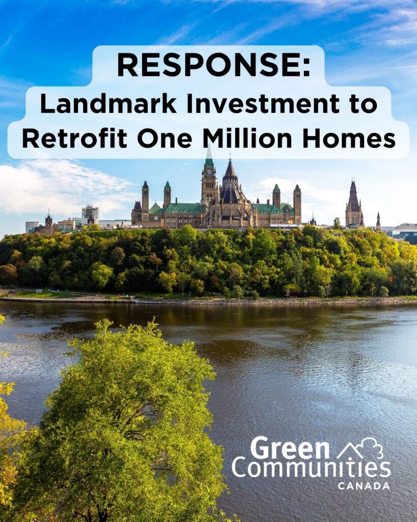 Photo of parliament buildings with Green Communities Canada logo and text "Response: landmark investment to retrofit one million homes."